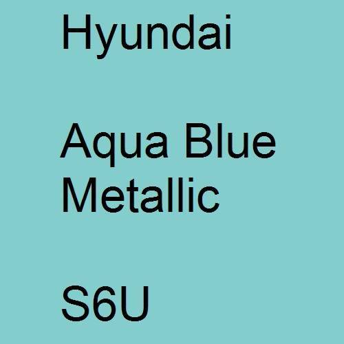 Hyundai, Aqua Blue Metallic, S6U.